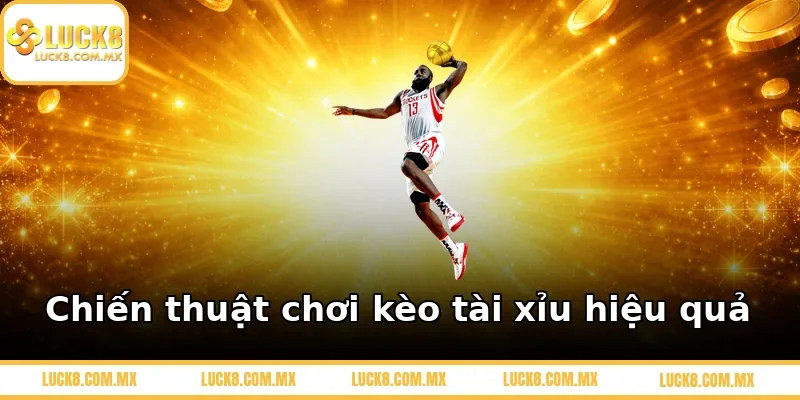 Chiến thuật chơi kèo tài xỉu hiệu quả