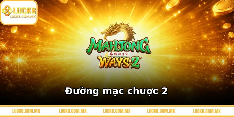 Đường mạc chược 2