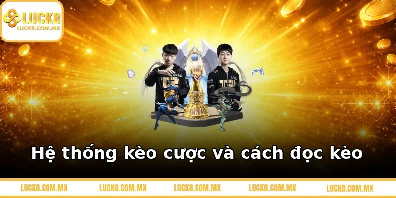 Hệ thống kèo cược và cách đọc kèo