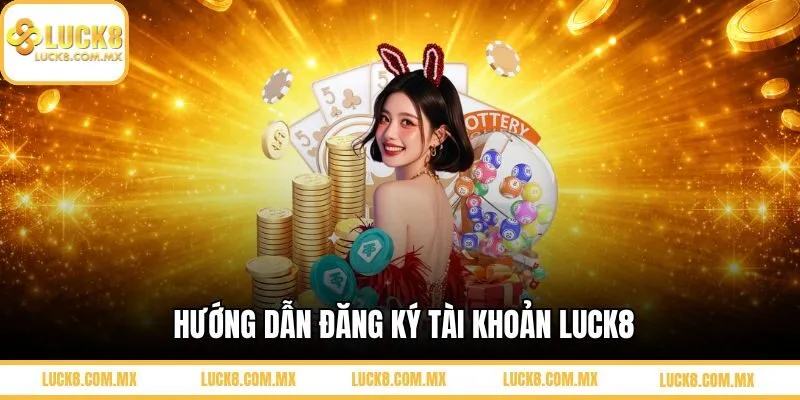 Cách tham gia cá cược tại LUCK8