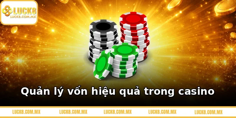 Quản lý vốn hiệu quả trong casino