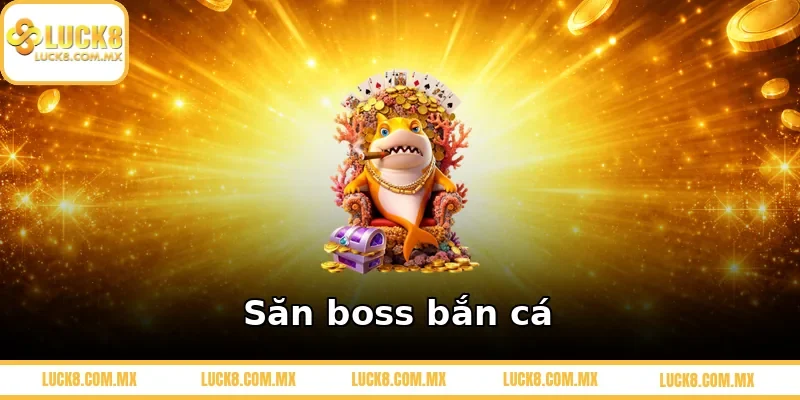 Săn boss bắn cá