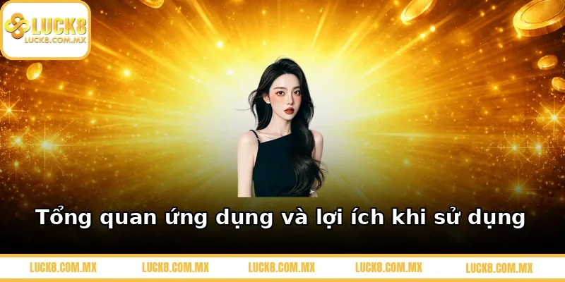 Tổng quan ứng dụng và lợi ích khi sử dụng