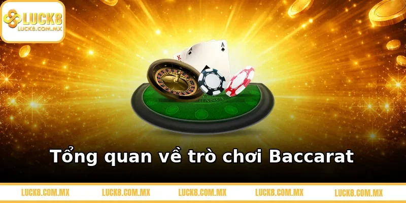 Tổng quan về trò chơi Baccarat
